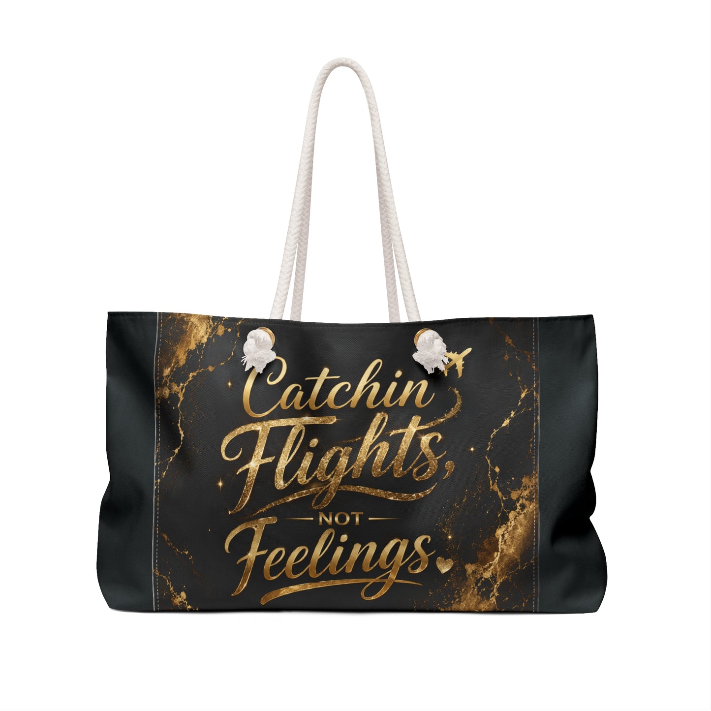 "Catchin Flights, Not Feelings"Weekender Bag
