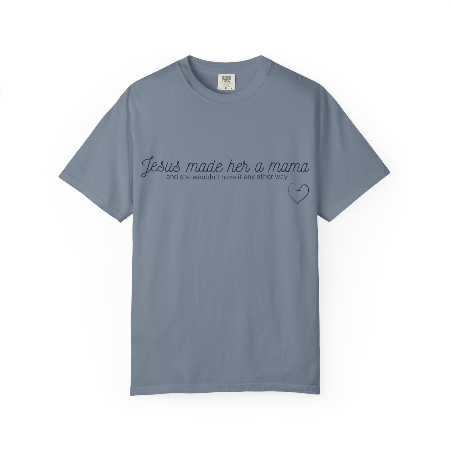 Jesus Made Her A Mama,  And She Wouldn't Have It Any Other Way T-shirt