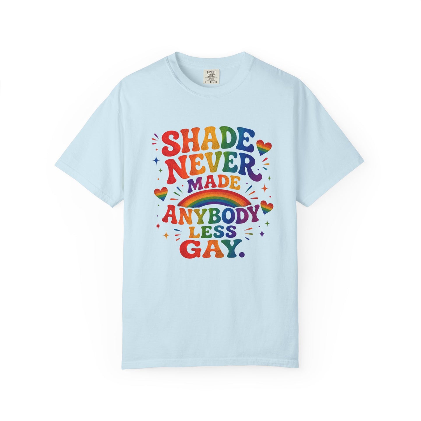 Shade Never Made Anybody Less Gay T-shirt