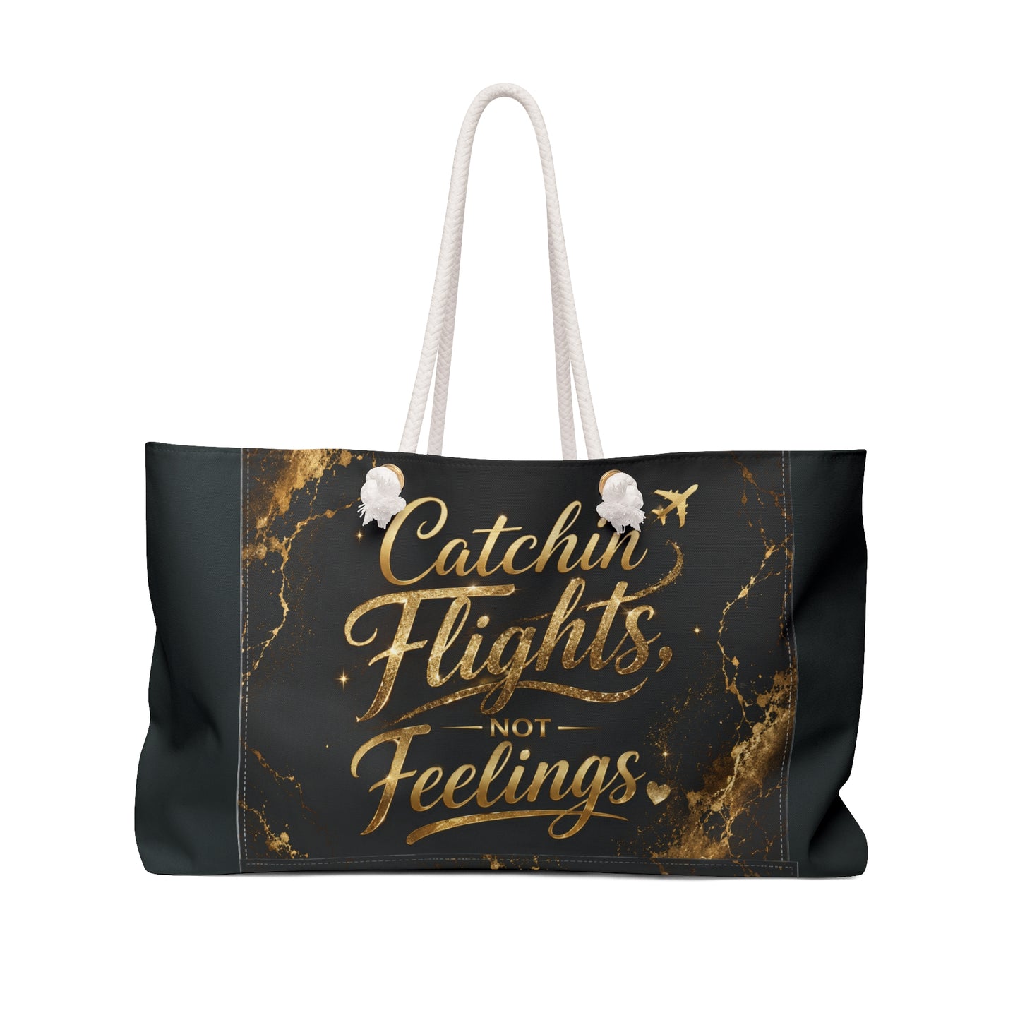 "Catchin Flights, Not Feelings"Weekender Bag