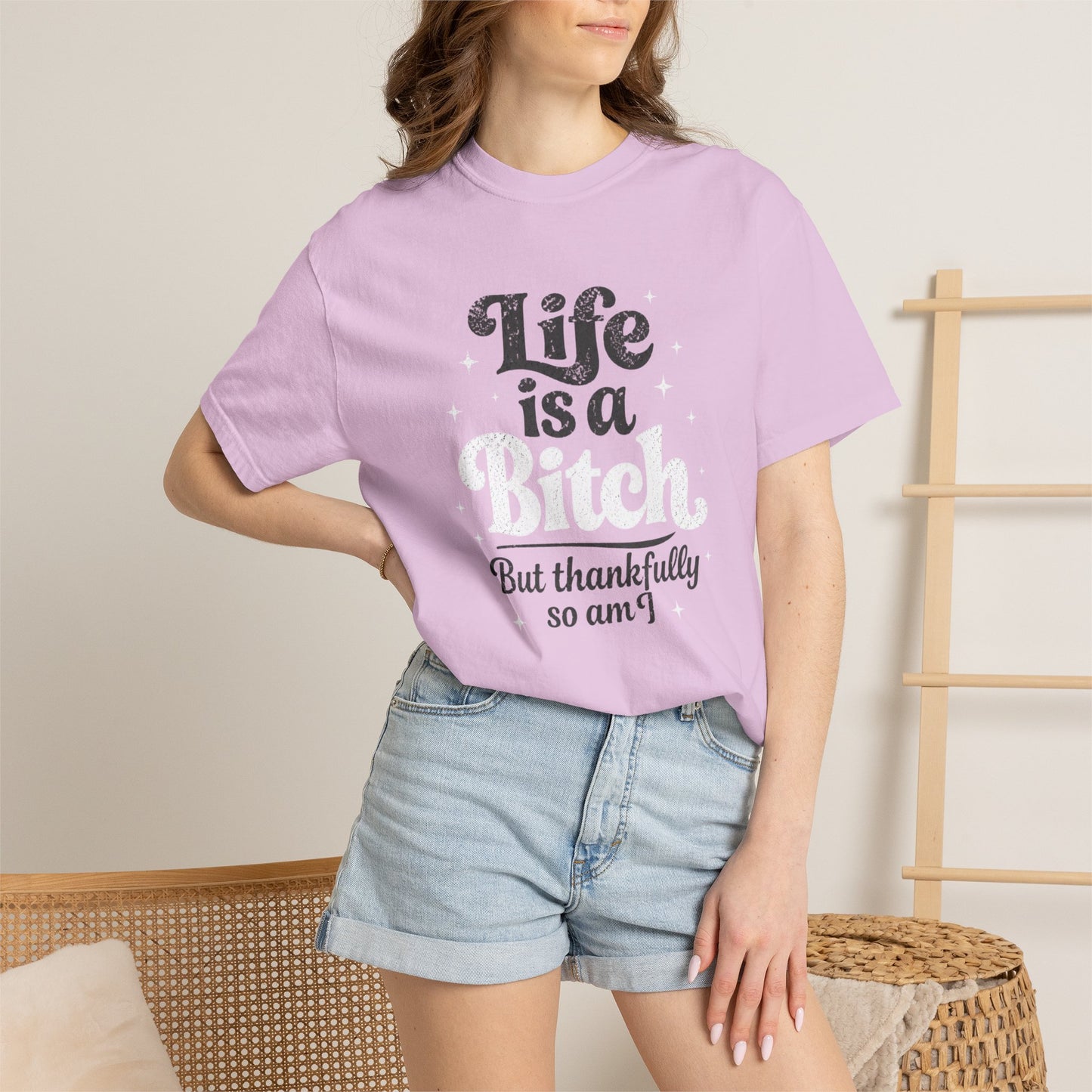 Life Is A Bitch, But Thankfully So Am I T-shirt