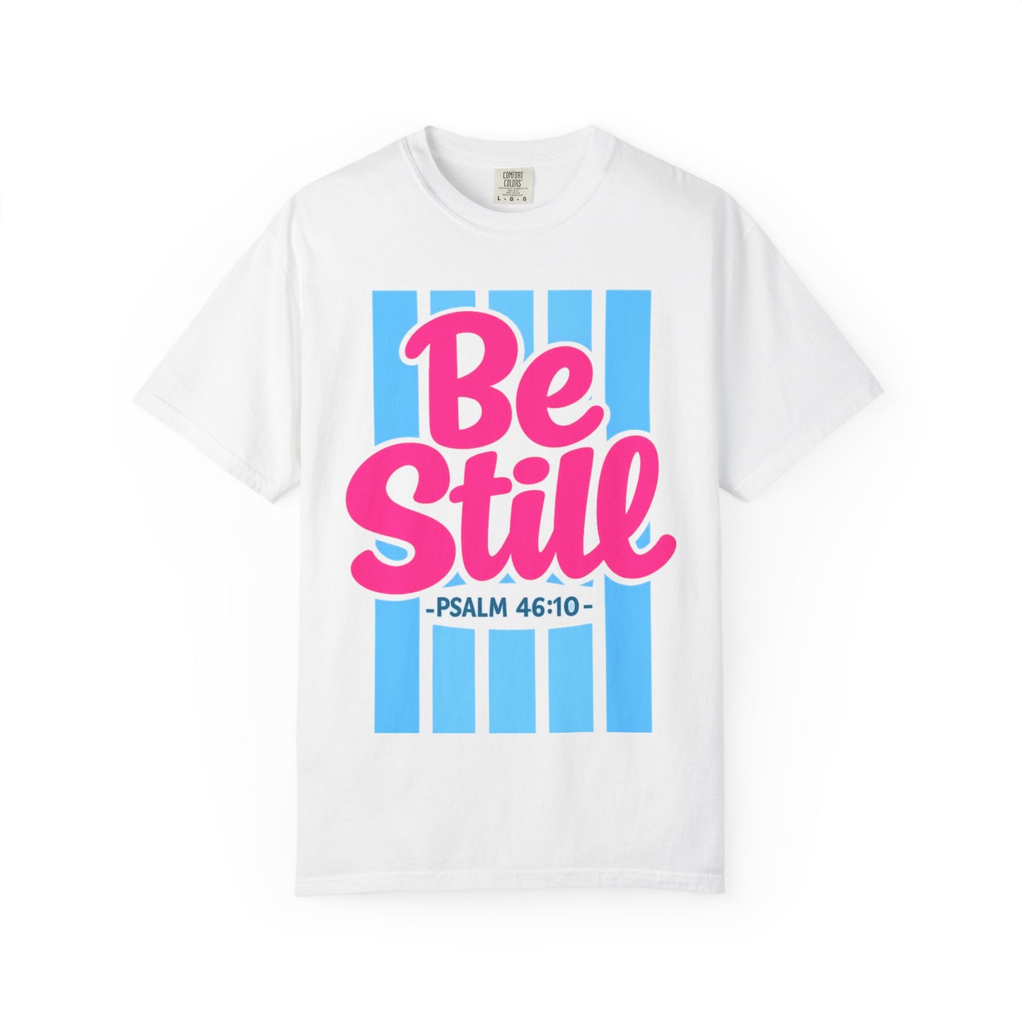 BE STILL PSALM 46:10 T-shirt