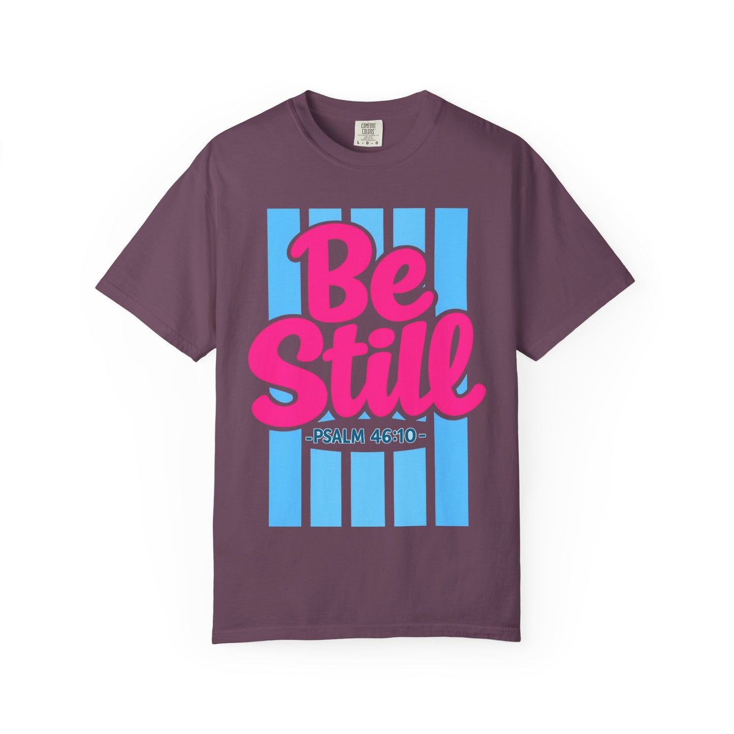 BE STILL PSALM 46:10 T-shirt