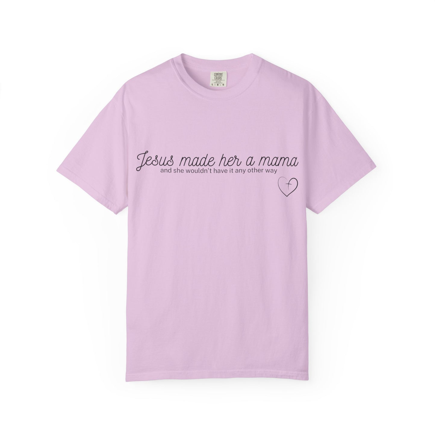 Jesus Made Her A Mama,  And She Wouldn't Have It Any Other Way T-shirt