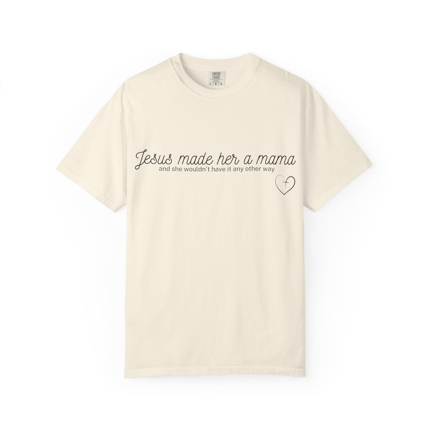 Jesus Made Her A Mama,  And She Wouldn't Have It Any Other Way T-shirt