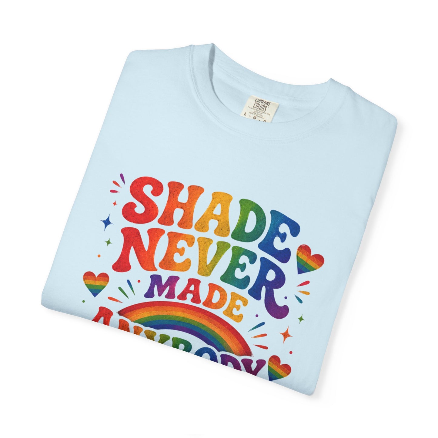Shade Never Made Anybody Less Gay T-shirt