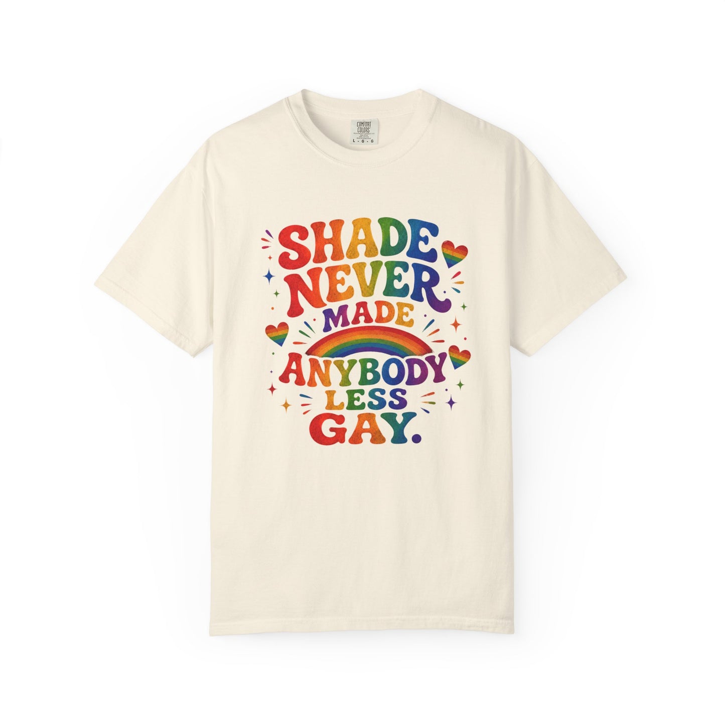 Shade Never Made Anybody Less Gay T-shirt