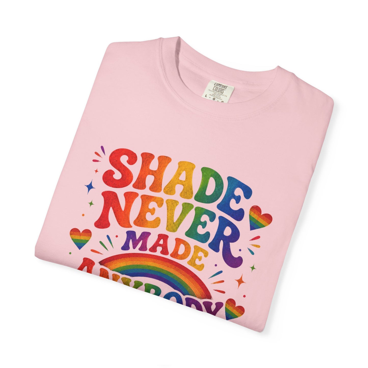 Shade Never Made Anybody Less Gay T-shirt