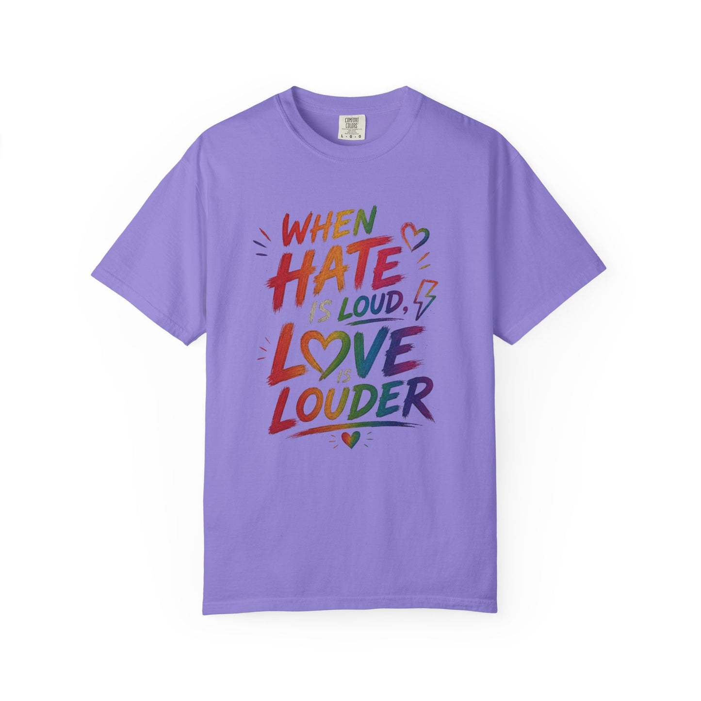 When Hate Is Loud, Love is Louder  T-shirt