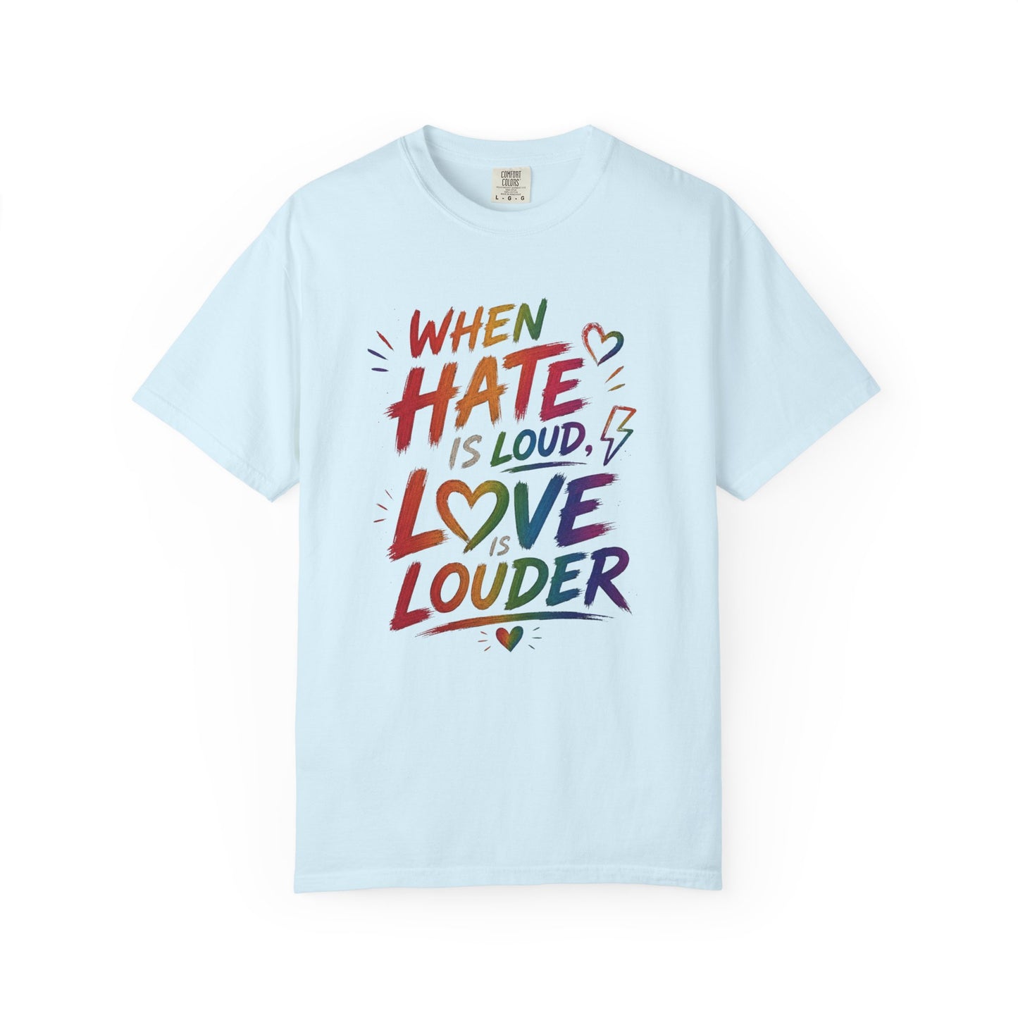 When Hate Is Loud, Love is Louder  T-shirt
