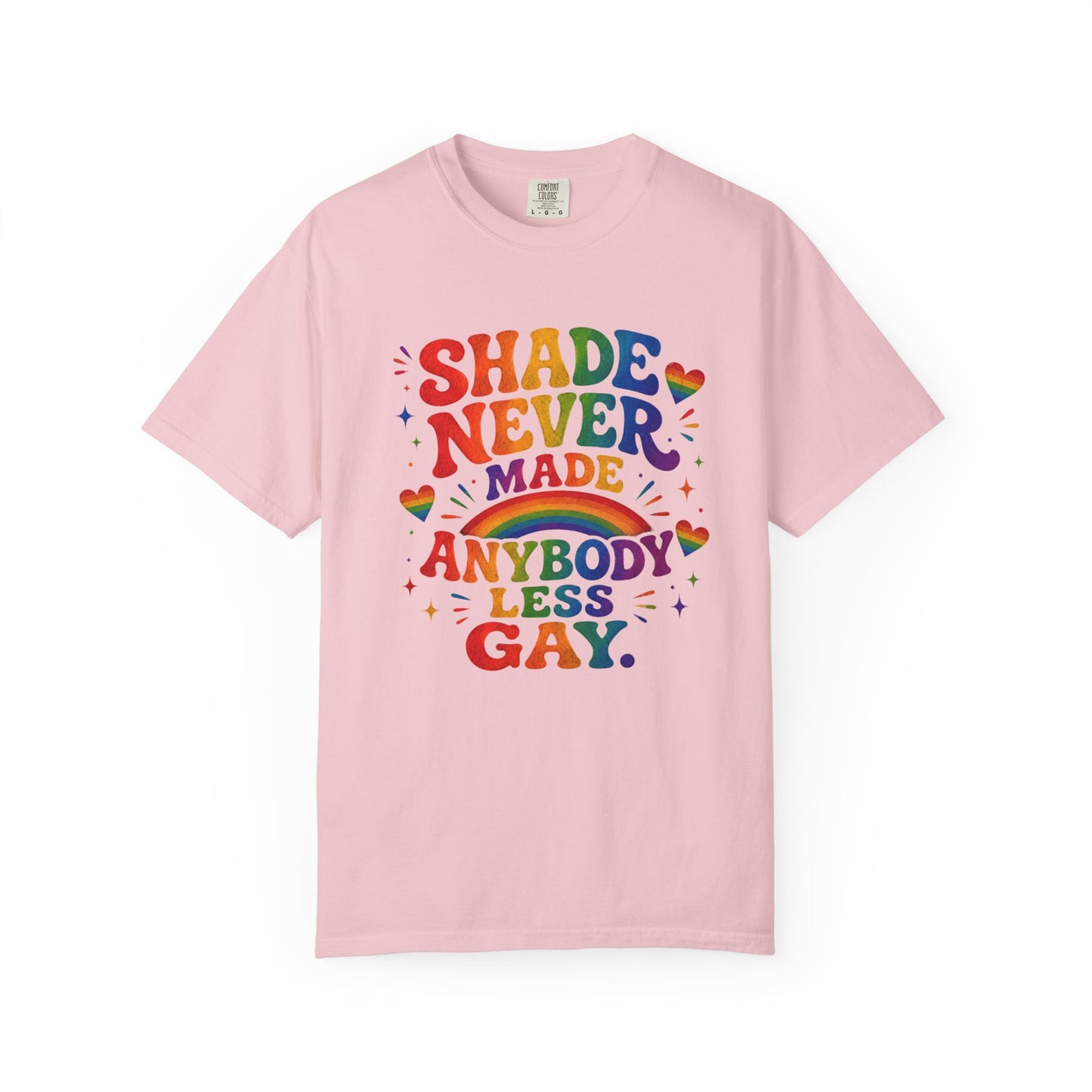 Shade Never Made Anybody Less Gay T-shirt