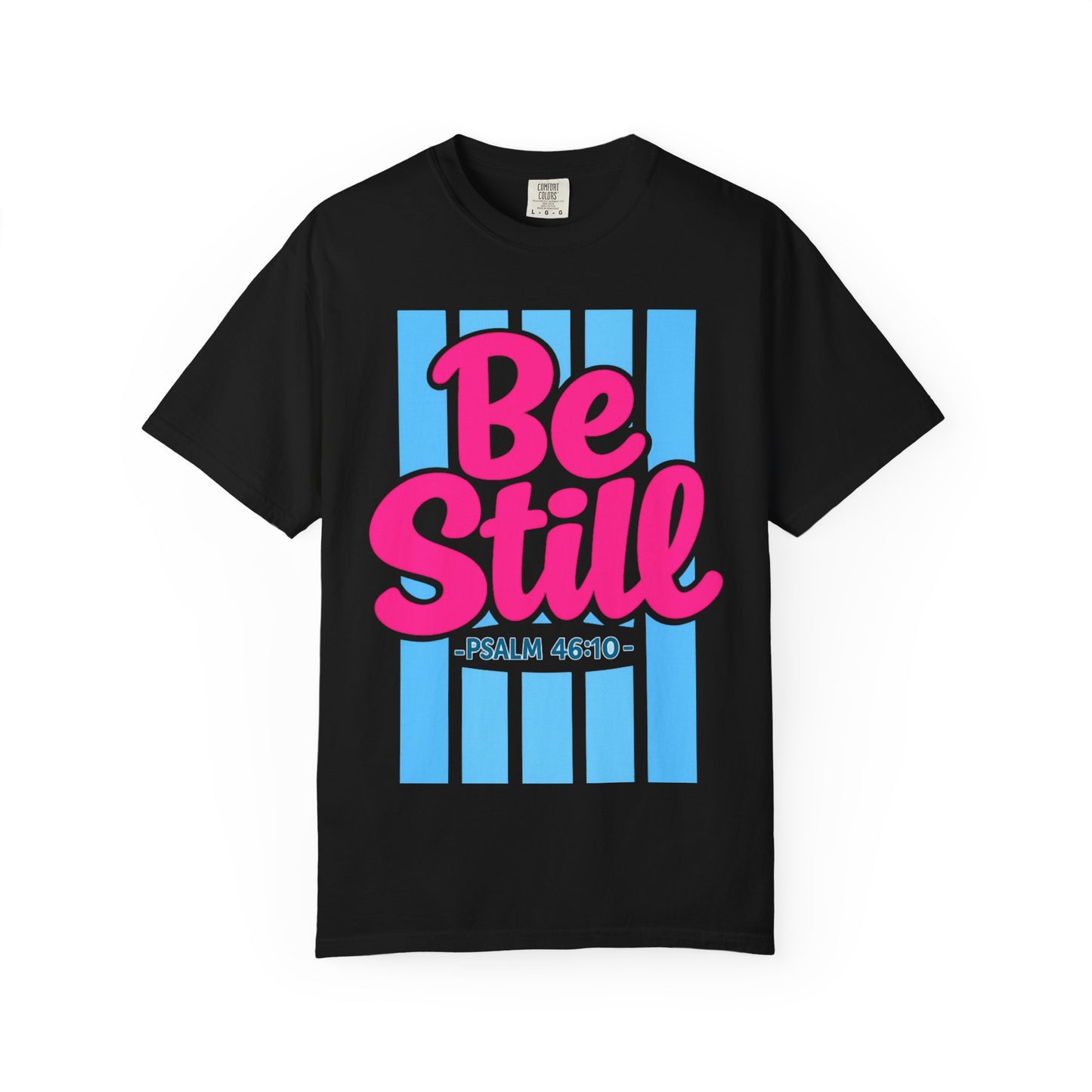 BE STILL PSALM 46:10 T-shirt