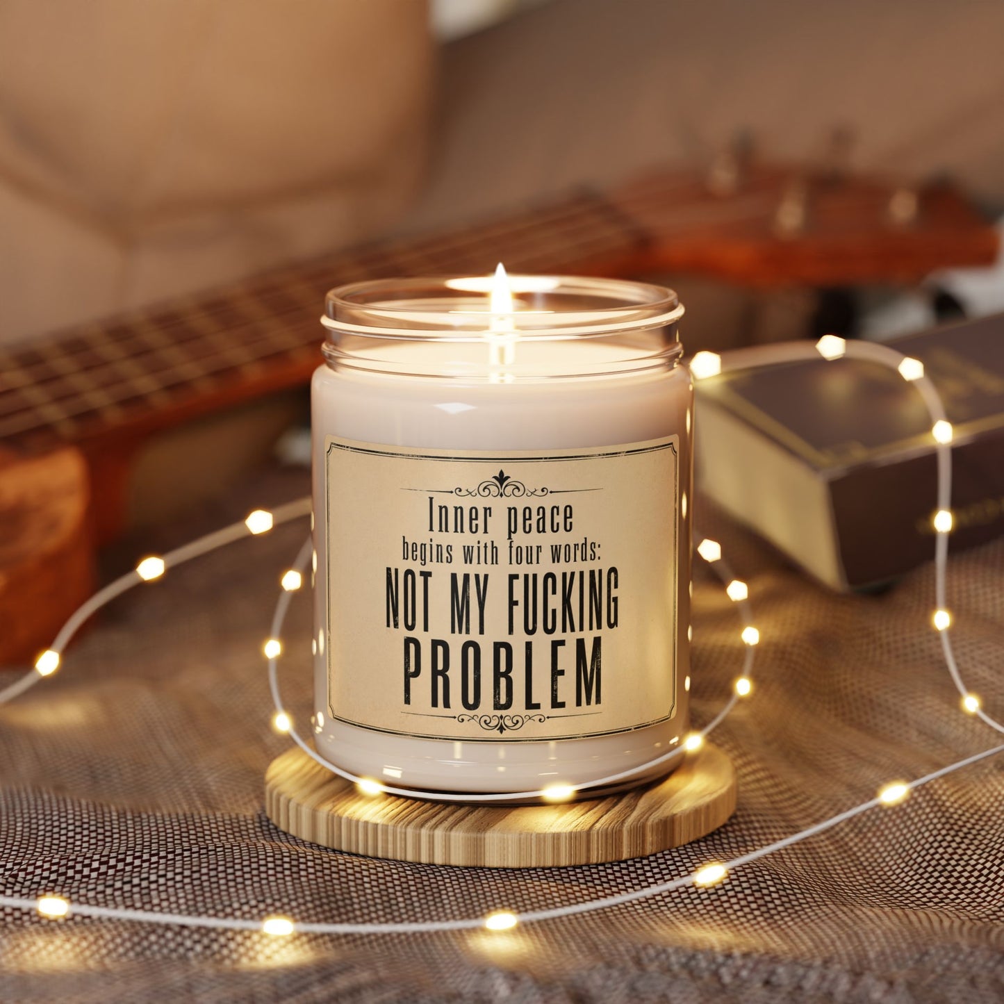 "Inner peace begins with four words: Not my fucking problem" Scented Soy Candle, 9oz