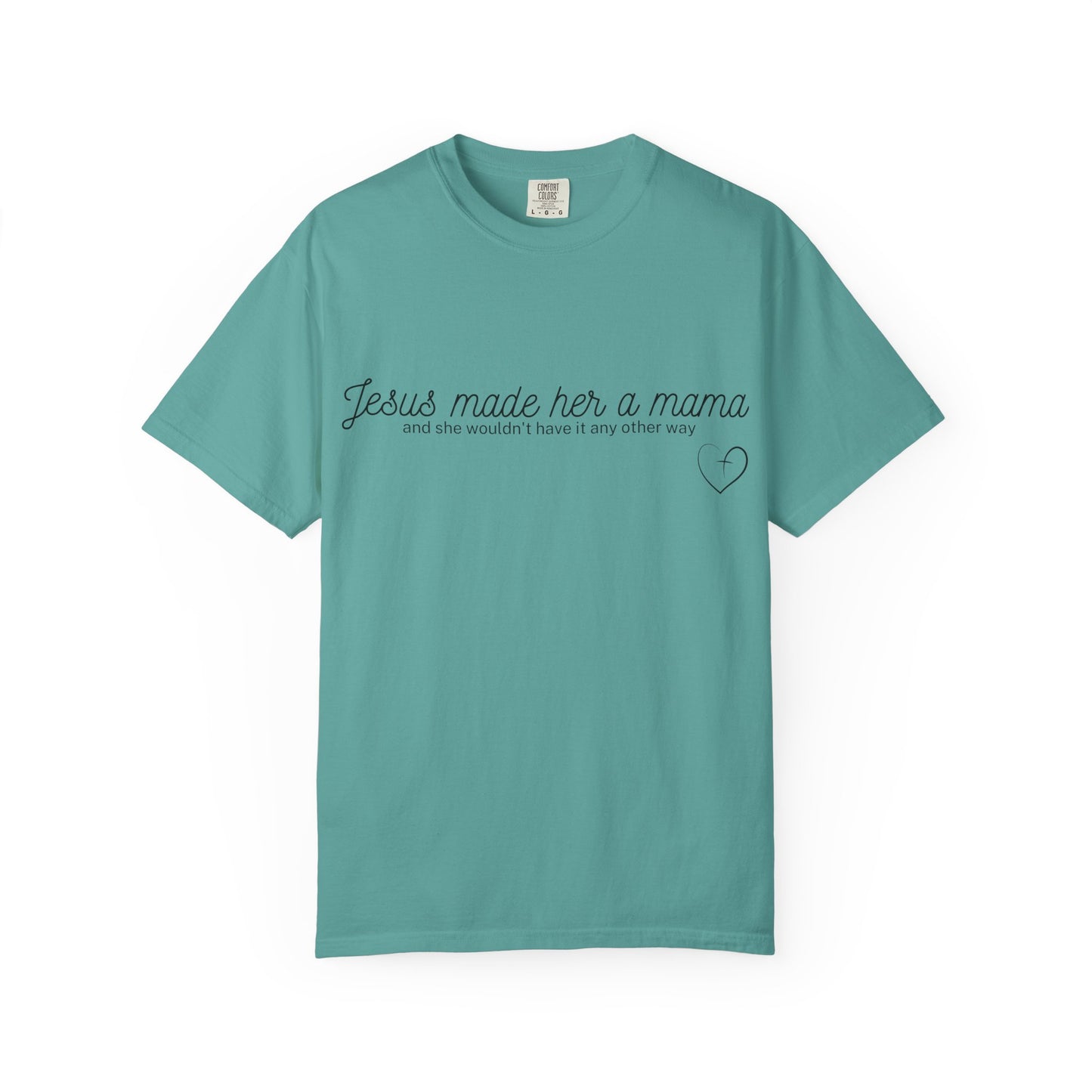 Jesus Made Her A Mama,  And She Wouldn't Have It Any Other Way T-shirt