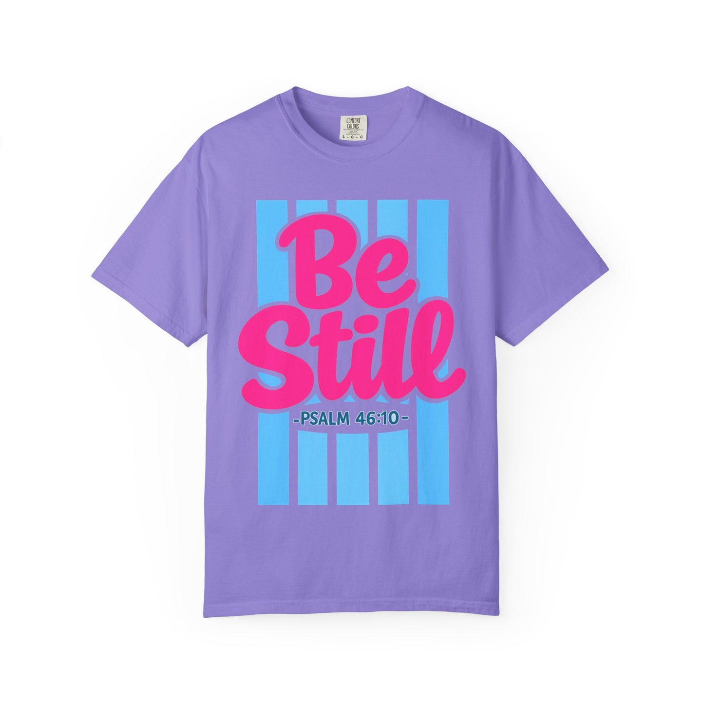 BE STILL PSALM 46:10 T-shirt