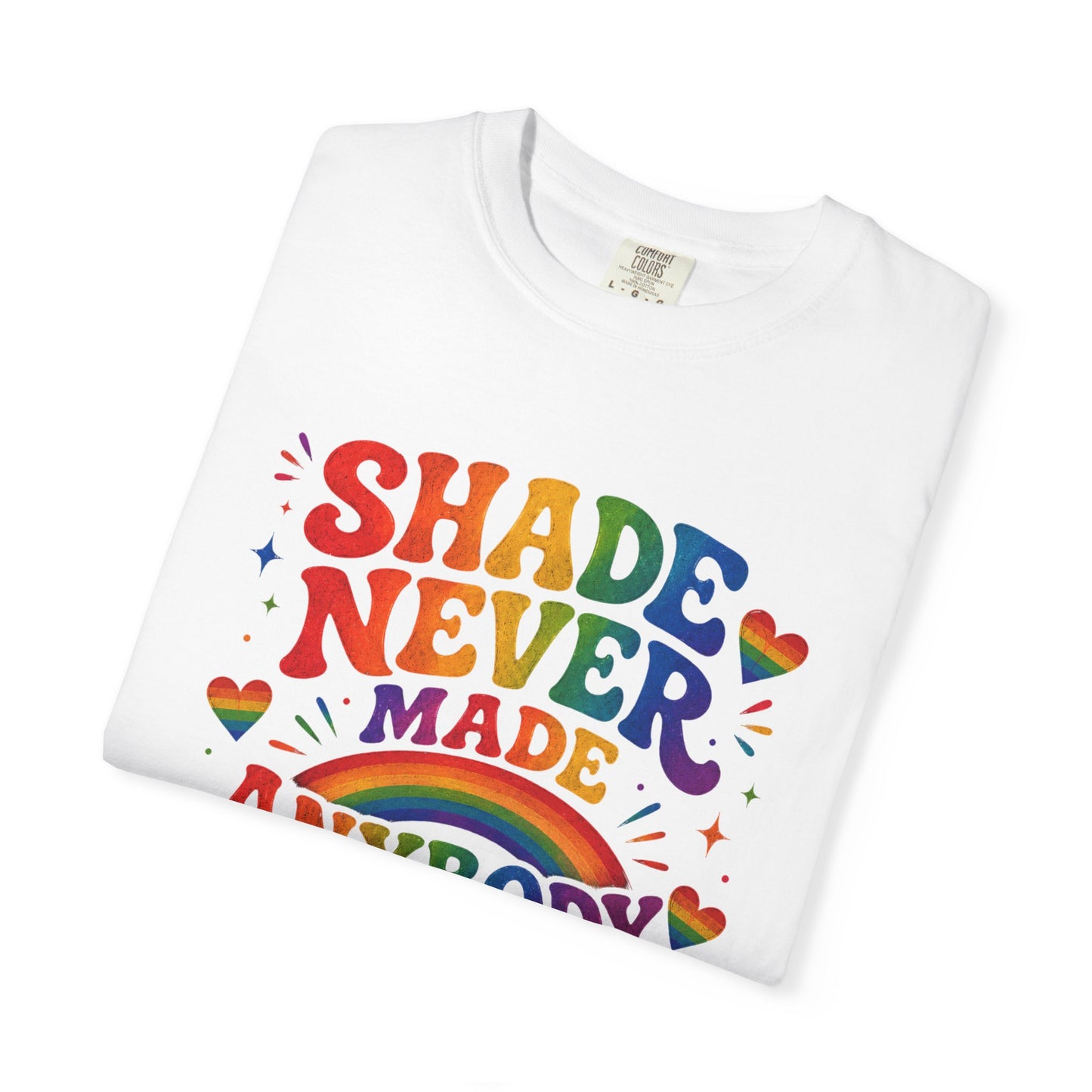 Shade Never Made Anybody Less Gay T-shirt