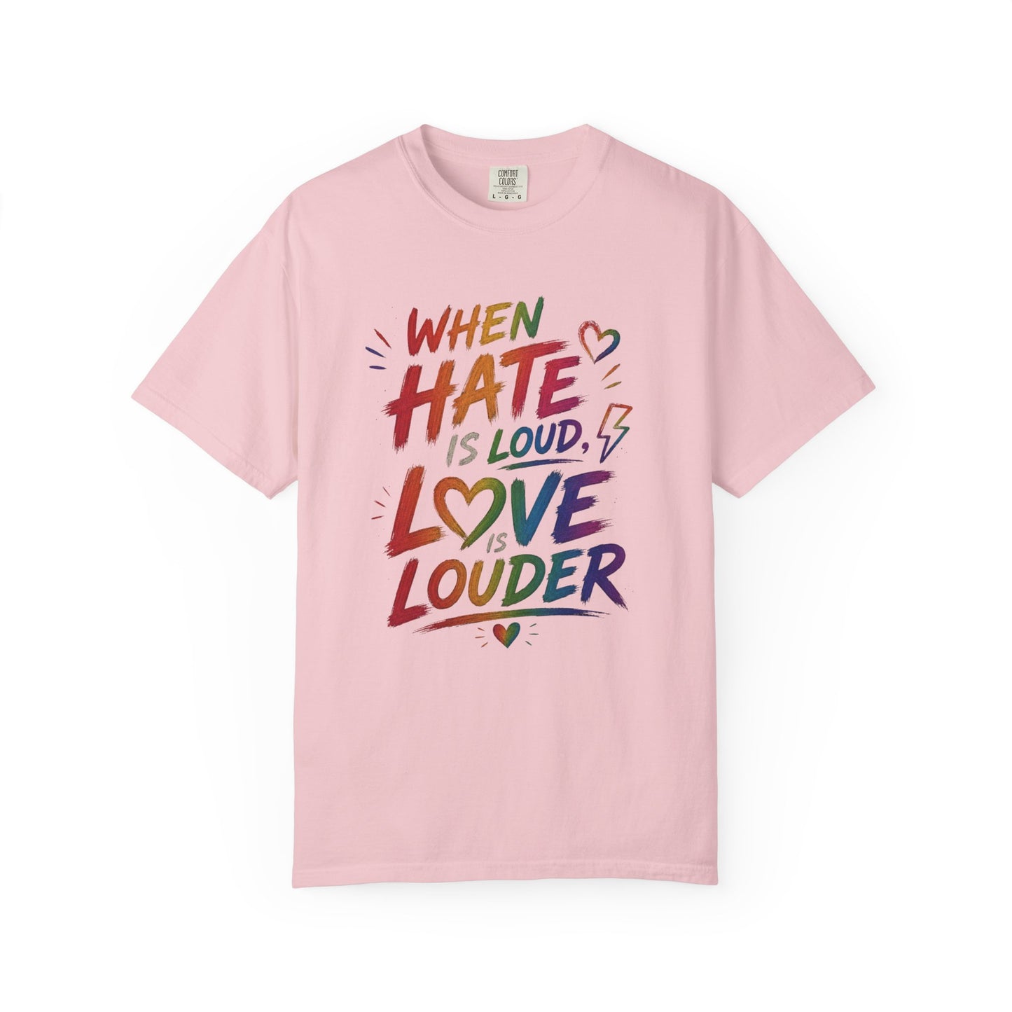 When Hate Is Loud, Love is Louder  T-shirt