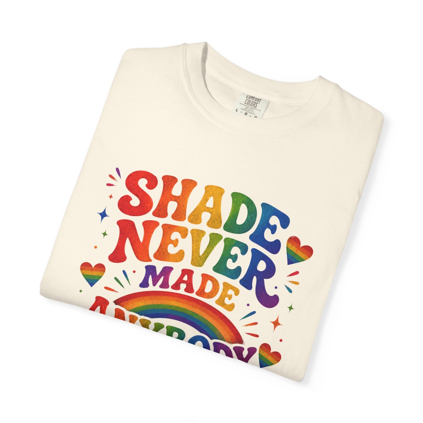 Shade Never Made Anybody Less Gay T-shirt