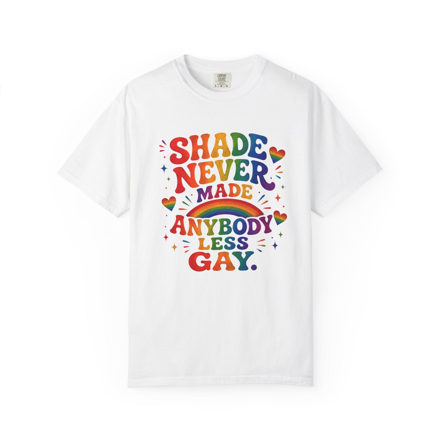 Shade Never Made Anybody Less Gay T-shirt