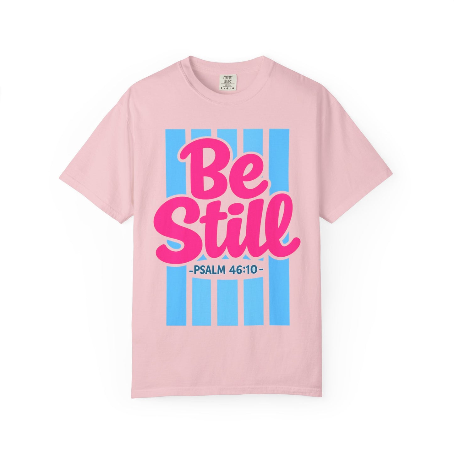 BE STILL PSALM 46:10 T-shirt