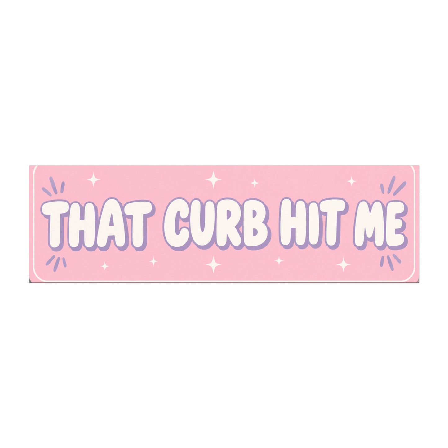 "That Curb Hit Me" Car Magnet