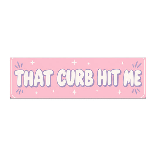 "That Curb Hit Me" Car Magnet
