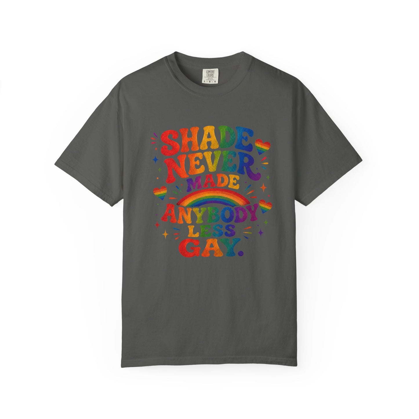 Shade Never Made Anybody Less Gay T-shirt