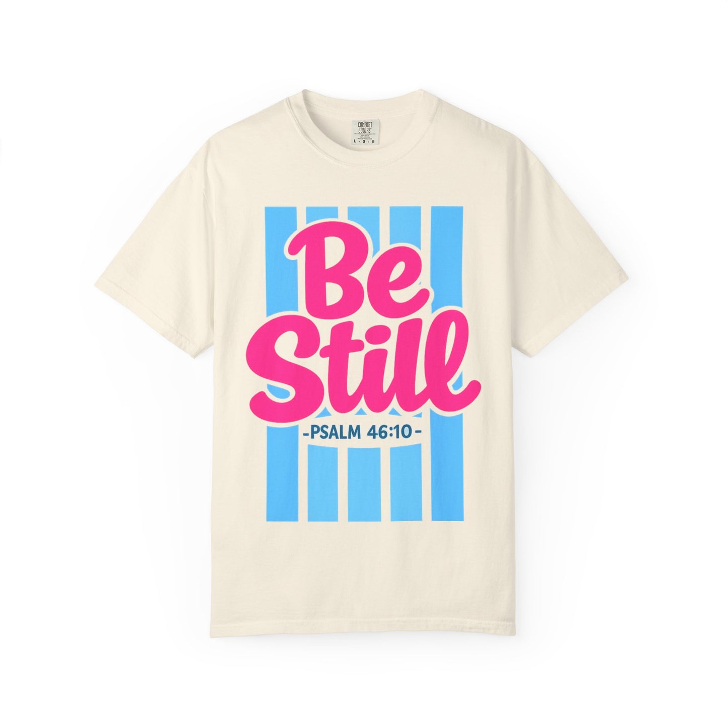 BE STILL PSALM 46:10 T-shirt