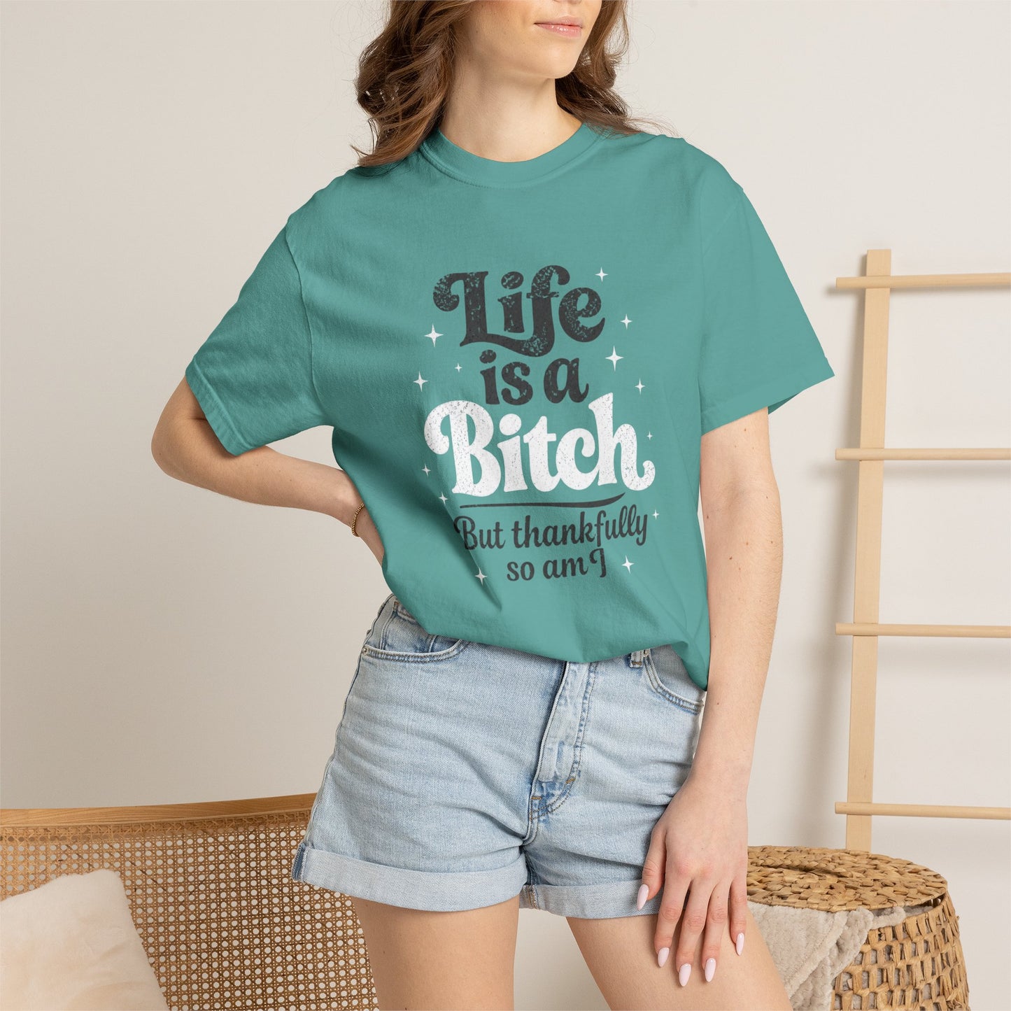 Life Is A Bitch, But Thankfully So Am I T-shirt